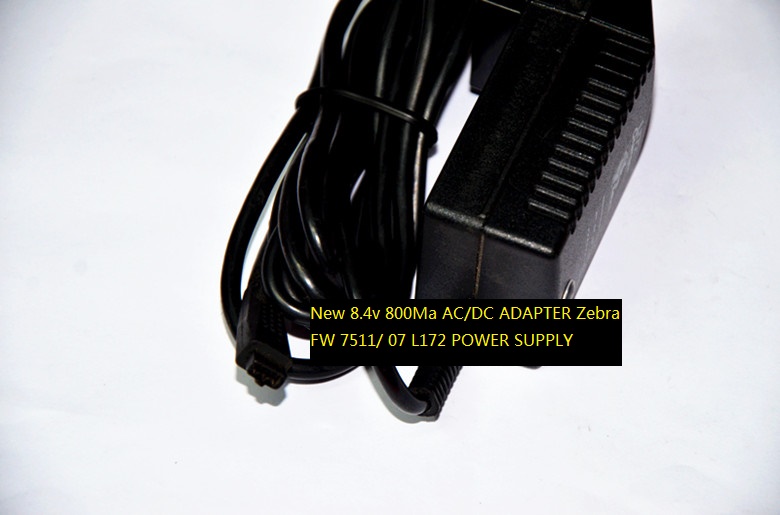 New 8.4v 800Ma AC/DC ADAPTER Zebra FW 7511/ 07 L172 POWER SUPPLY